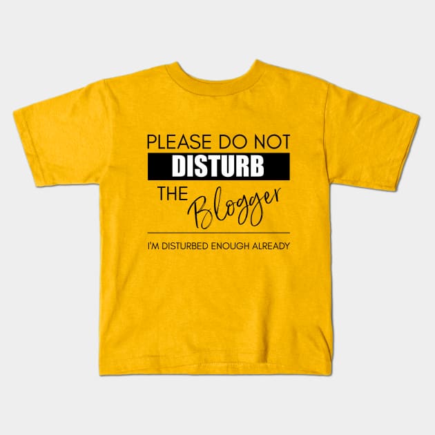 Do Not Disturb the Blogger Kids T-Shirt by Bookworm Apparel